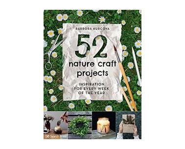 52 Nature Craft Projects : Inspiration for Every Week of the Year (Paperback / softback)