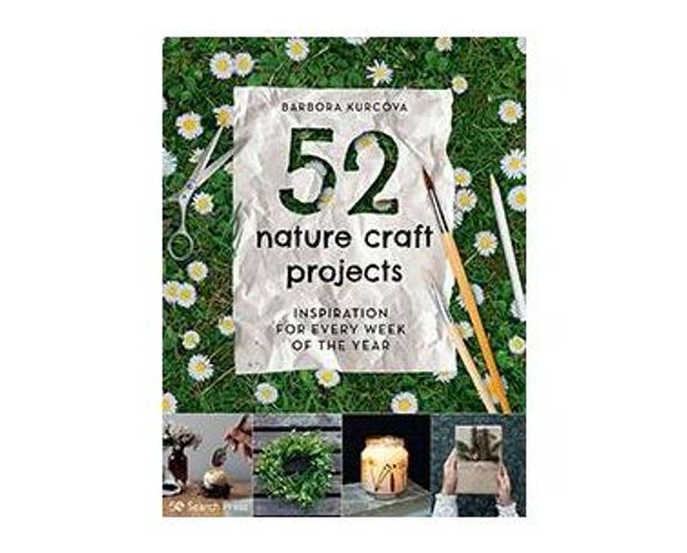 52 Nature Craft Projects : Inspiration for Every Week of the Year (Paperback / softback)