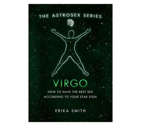 Astrosex: Virgo : How to have the best sex according to your star sign (Hardback)