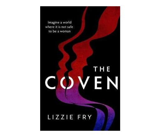 The Coven : For fans of Vox, The Power and A Discovery of Witches (Paperback / softback)