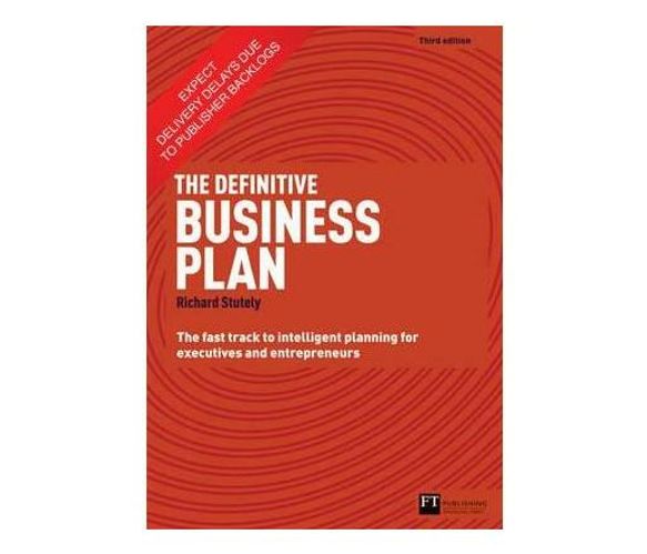 The Definitive Business Plan : The Fast Track to Intelligent Planning for Executives and Entrepreneurs (Paperback / softback)