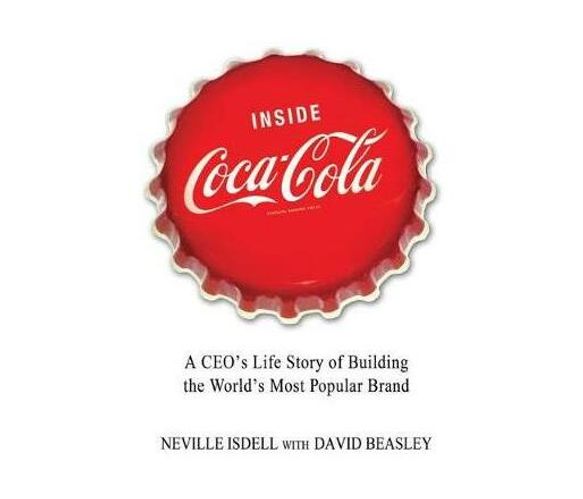 Inside Coca-Cola : A Ceo's Life Story of Building the World's Most Popular Brand (Paperback / softback)