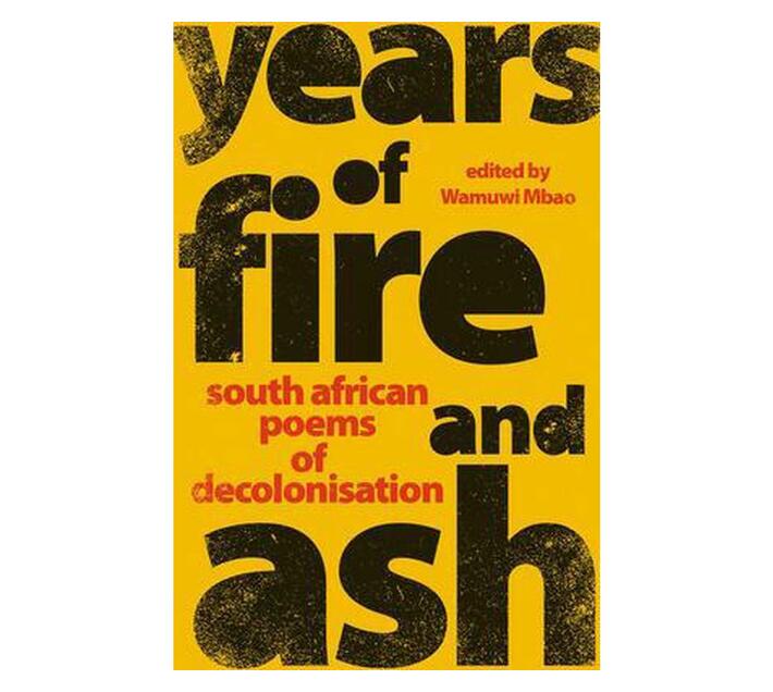 Years of Fire and Ash : South African Poems of Decolonisation (Paperback / softback)