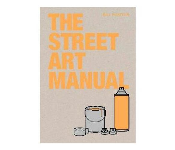 The Street Art Manual (Paperback / softback)