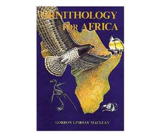 Ornithology for Africa : A text for users on the African continent (Book)