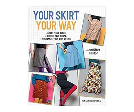 Your Skirt, Your Way : Draft Your Block, Choose Your Shape, Customize Your Own Design! (Paperback / softback)