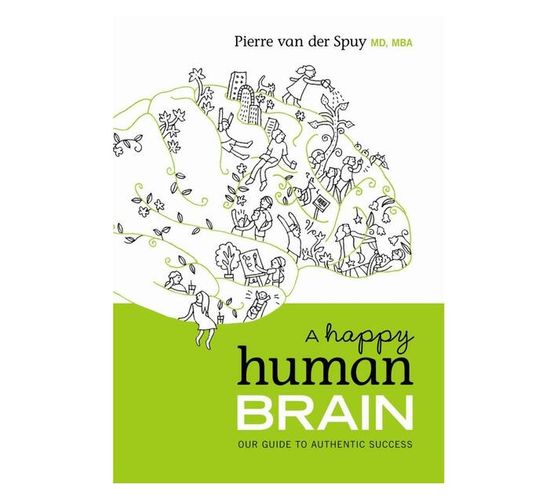 A happy human brain : Our guide to authentic success (Book)