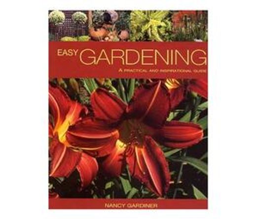 Easy gardening : A practical and inspirational guide (Book)