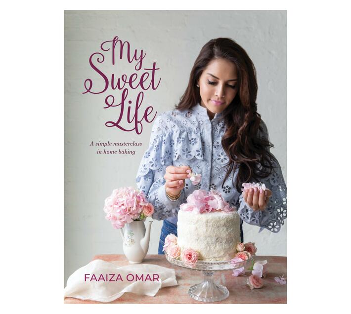 My Sweet Life : A Simple Masterclass in Home Baking (Hardback)
