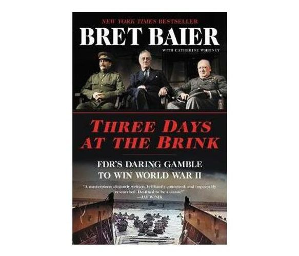 Three Days at the Brink : FDR's Daring Gamble to Win World War II (Paperback / softback)