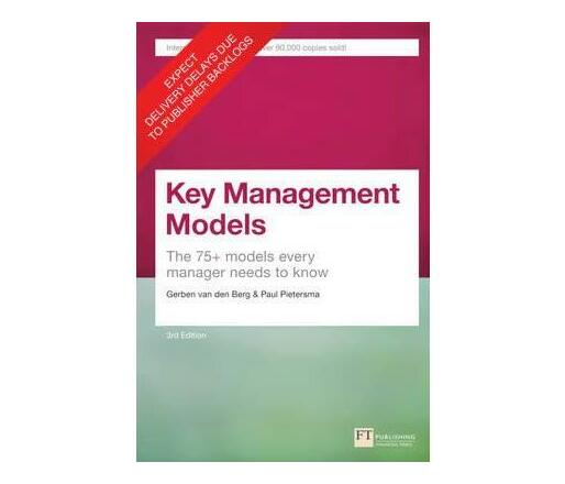 Key Management Models, 3rd Edition : The 75+ Models Every Manager Needs to Know (Paperback / softback)