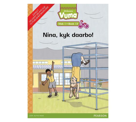 Vuma Afrikaans Huistaal Vlak 1 Boek 13 Leesboek: Nina, kyk daarbo! : Vlak 1: Boek 13 : Grade 1 (Paperback / softback)