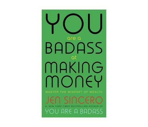 You Are a Badass at Making Money : Master the Mindset of Wealth: Learn how to save your money with one of the world's most exciting self help authors (Paperback / softback)