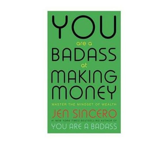 You Are a Badass at Making Money : Master the Mindset of Wealth: Learn how to save your money with one of the world's most exciting self help authors (Paperback / softback)